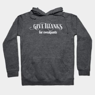 Funny Thanksgiving Saying Give Thanks for Sweatpants Hoodie